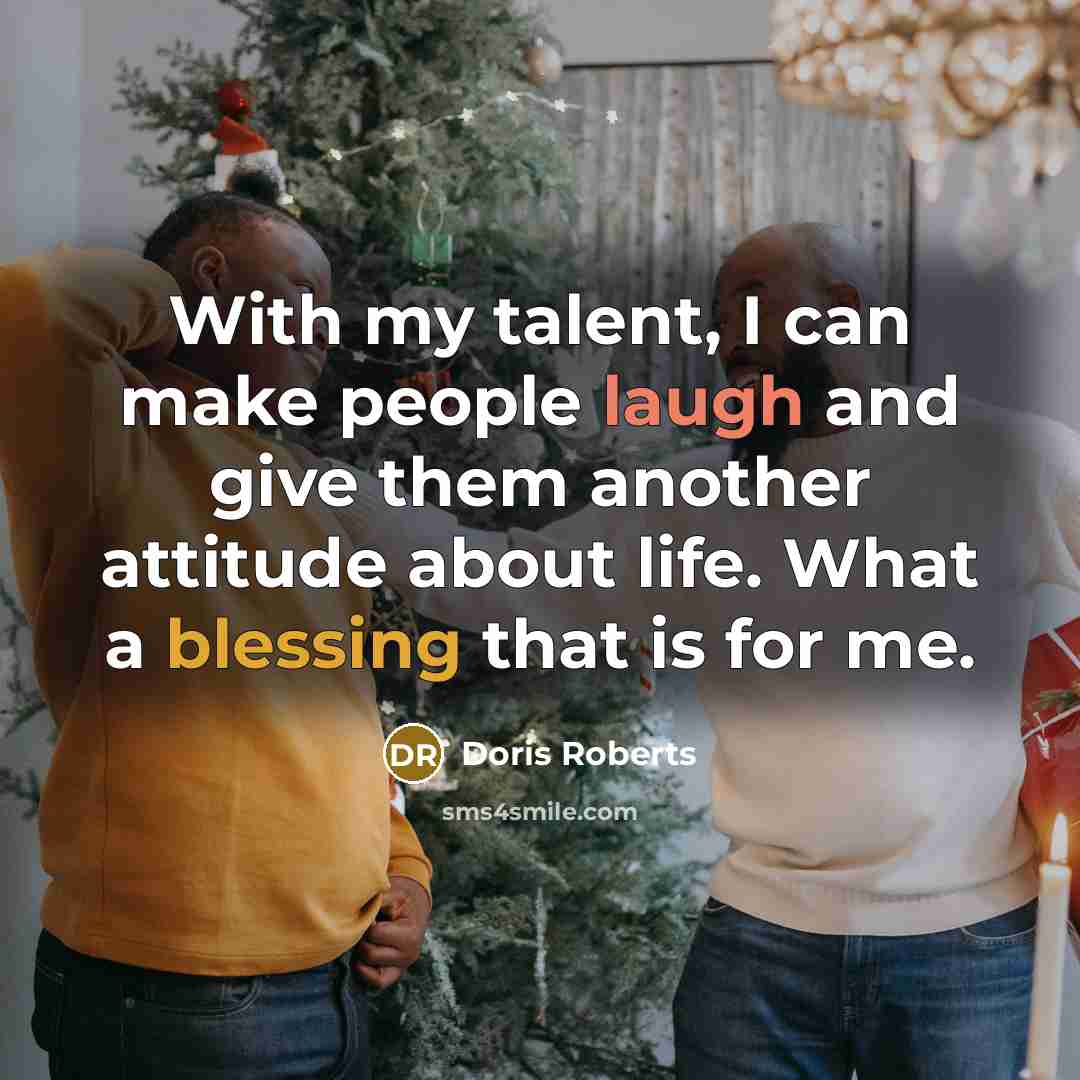 “With my talent, I can make people laugh and give…” quote by Doris Roberts