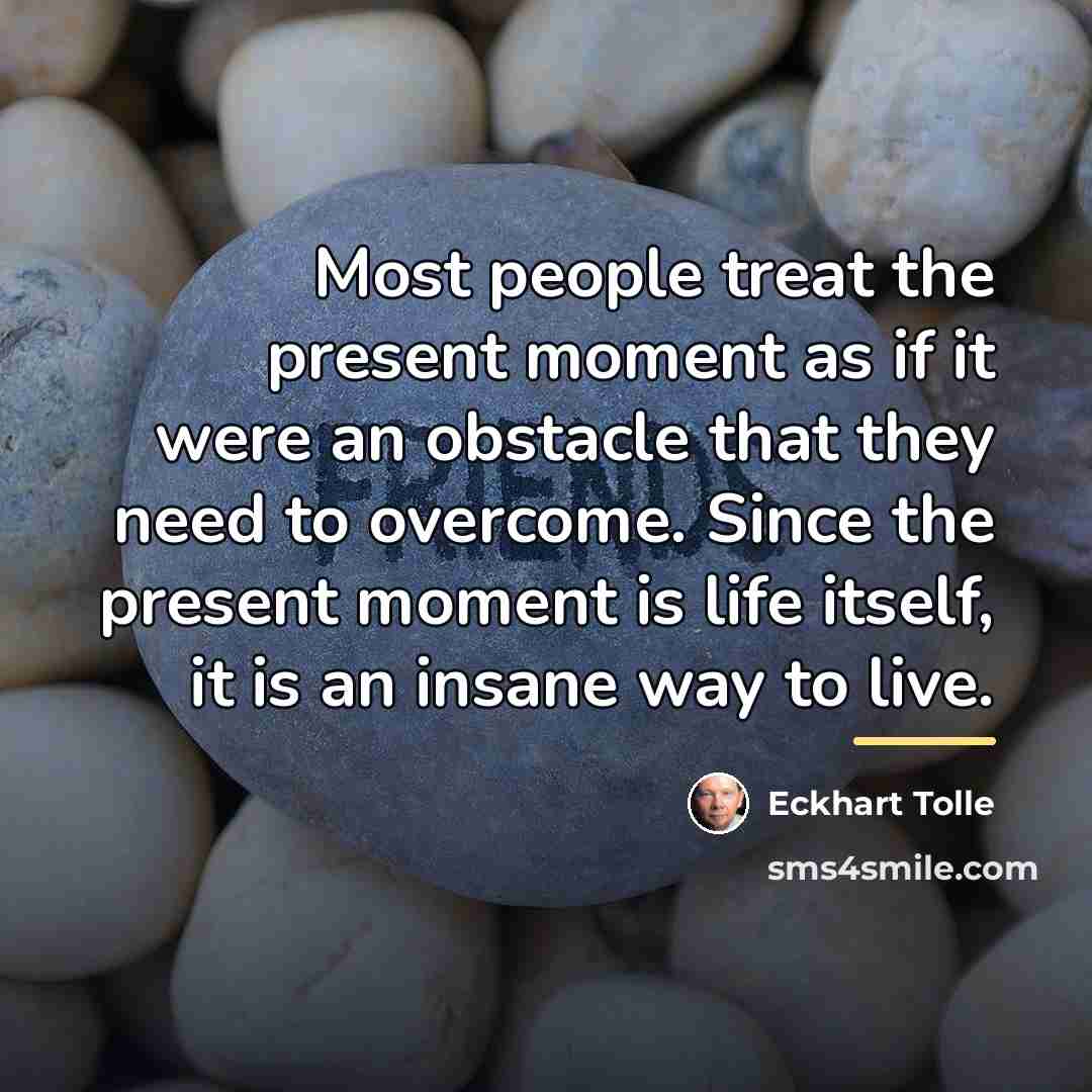 “Most people treat the present moment as if it were…” quote by Eckhart Tolle