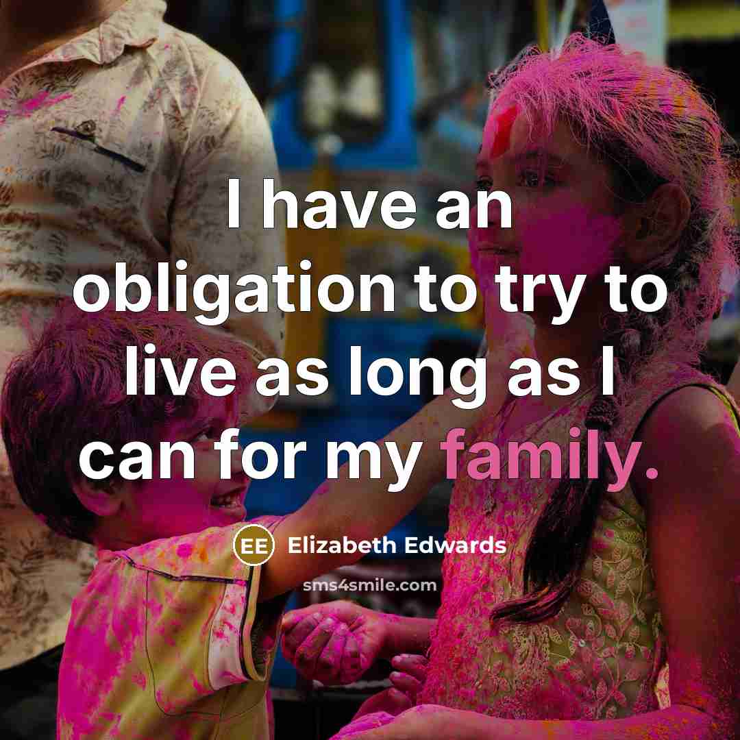 “I have an obligation to try to live as long…” quote by Elizabeth Edwards