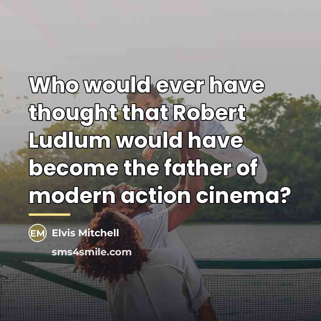 “Who would ever have thought that Robert Ludlum would have…” quote by Elvis Mitchell