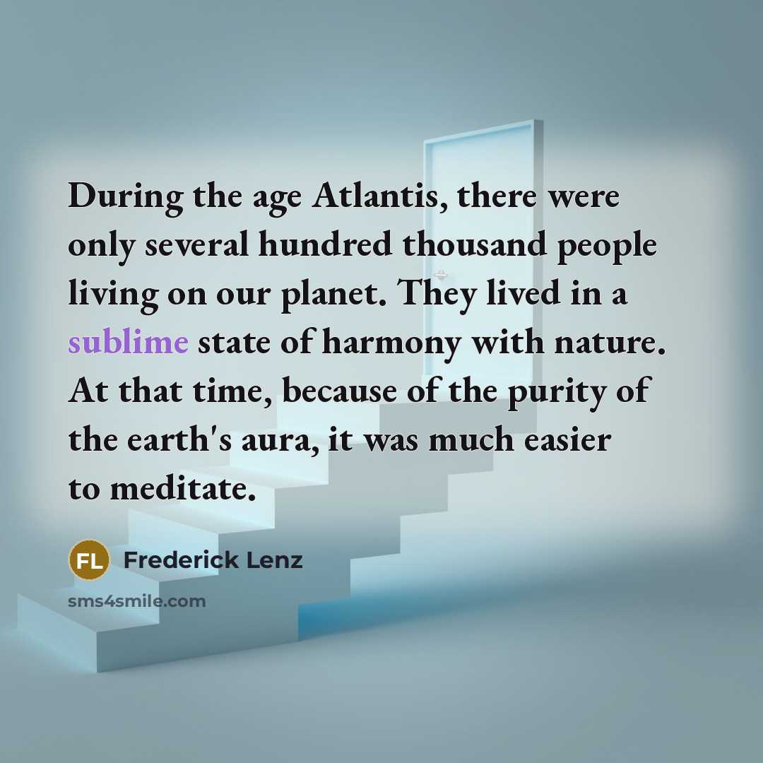 “During the age Atlantis, there were only several hundred thousand…” quote by Frederick Lenz
