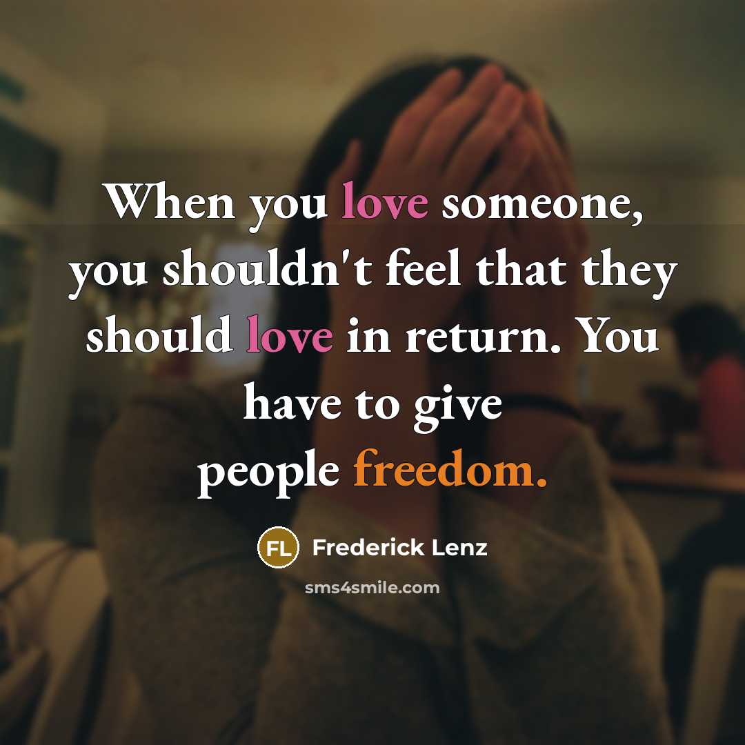 “When you love someone, you shouldn't feel that they should…” quote by Frederick Lenz