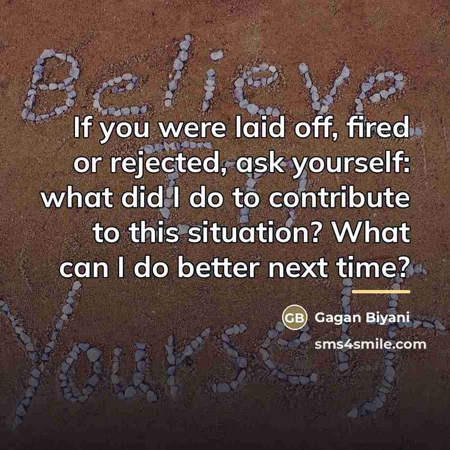 “If you were laid off, fired or rejected, ask yourself:…” quote by Gagan Biyani