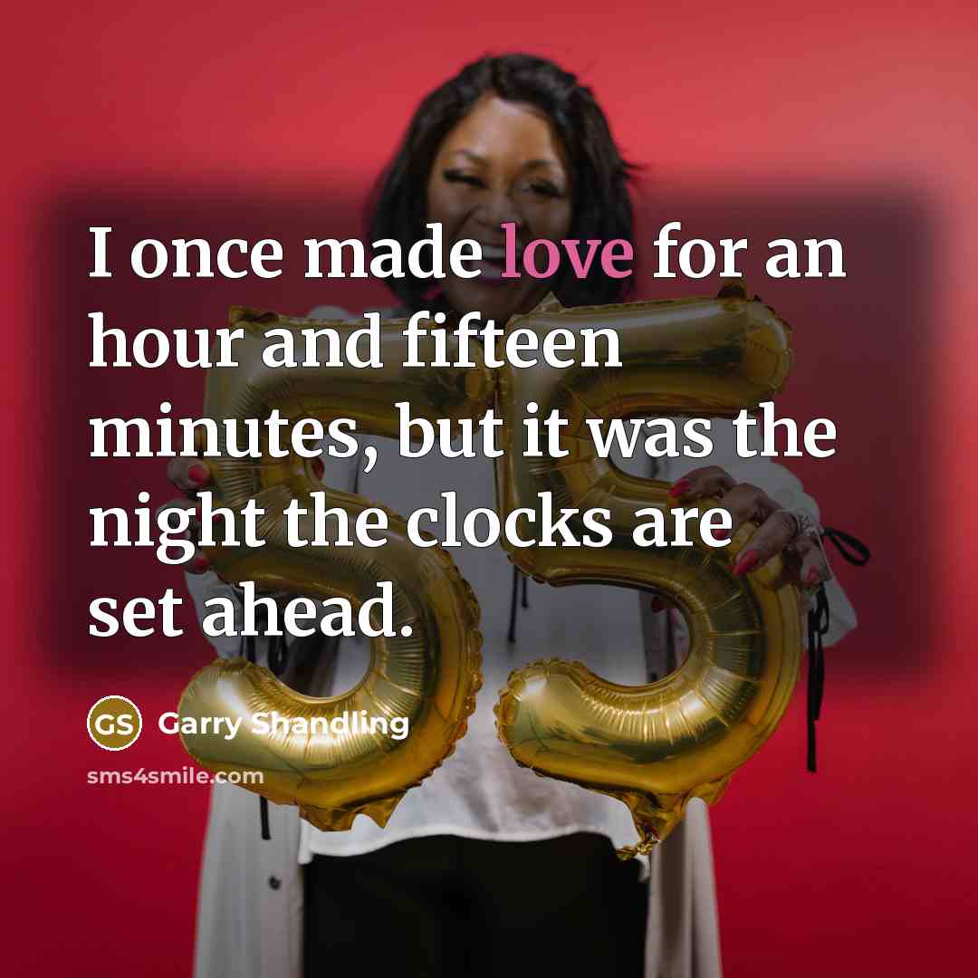 “I once made love for an hour and fifteen minutes,…” quote by Garry Shandling