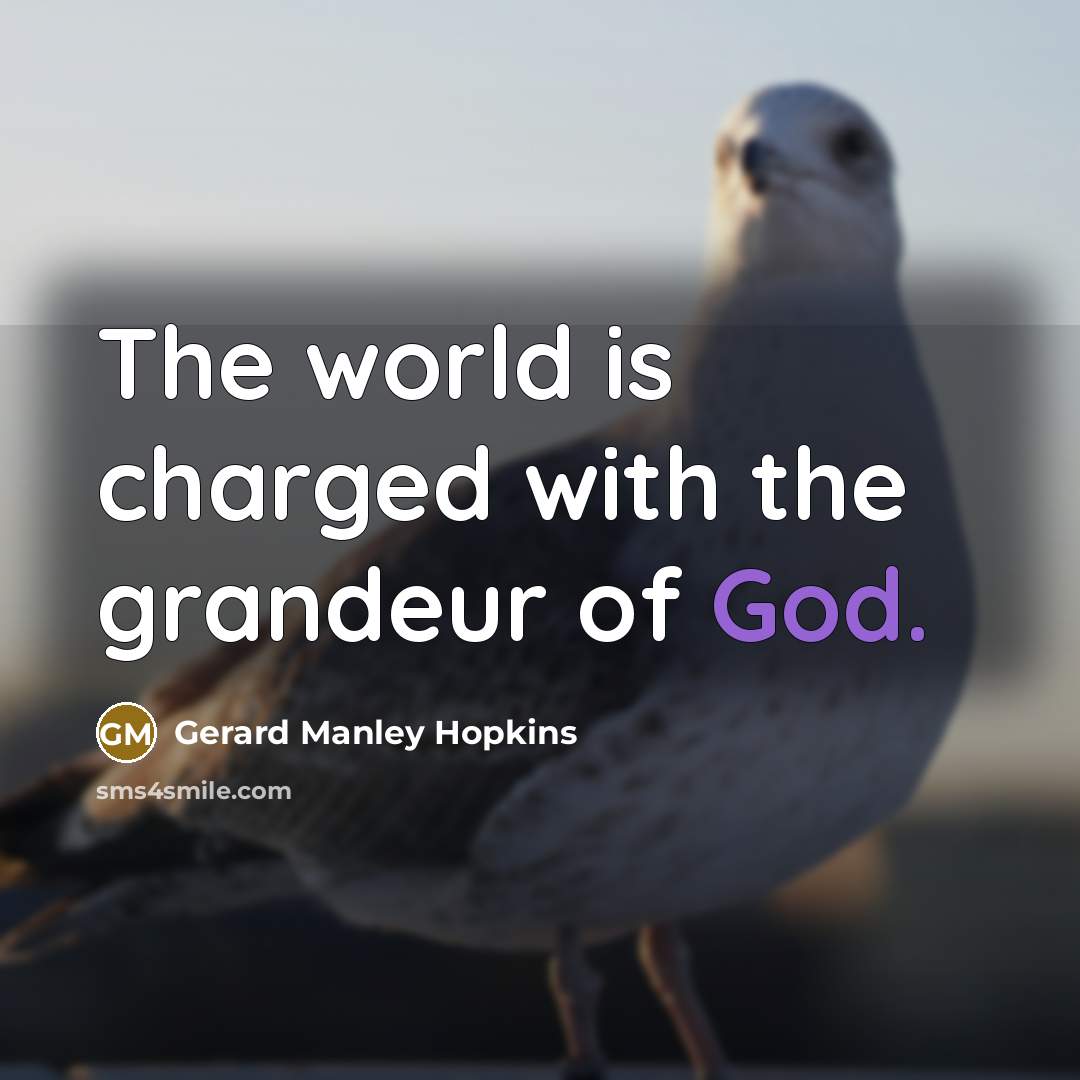 “The world is charged with the grandeur of God.…” quote by Gerard Manley Hopkins