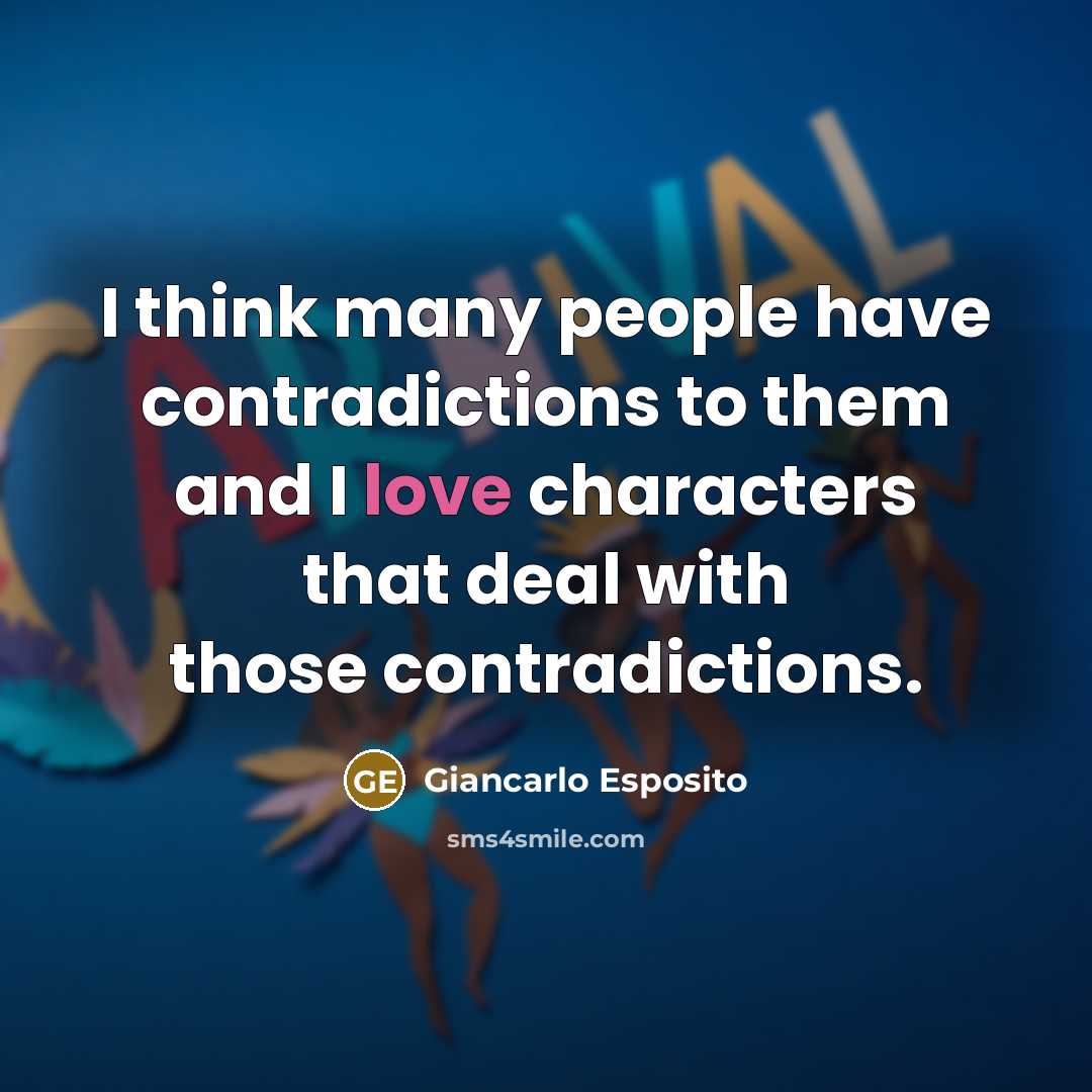 “I think many people have contradictions to them and I…” quote by Giancarlo Esposito