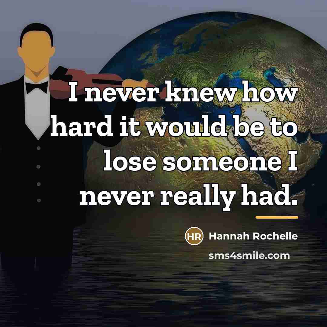 “I never knew how hard it would be to lose…” quote by Hannah Rochelle