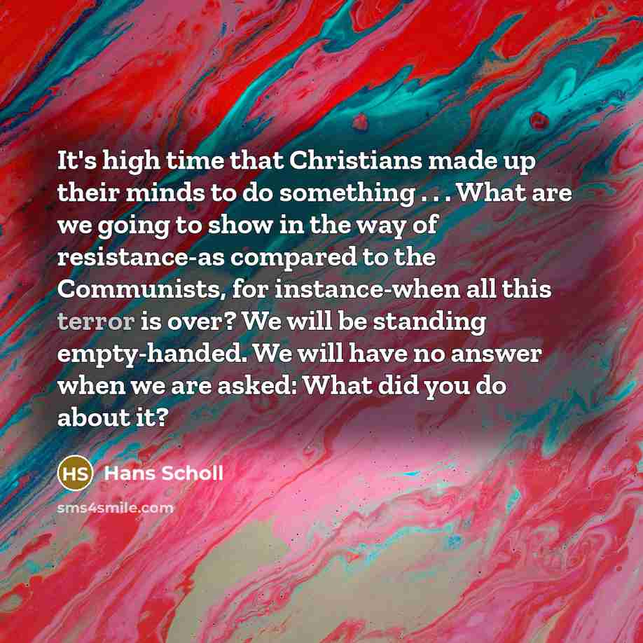 “It's high time that Christians made up their minds to…” quote by Hans Scholl
