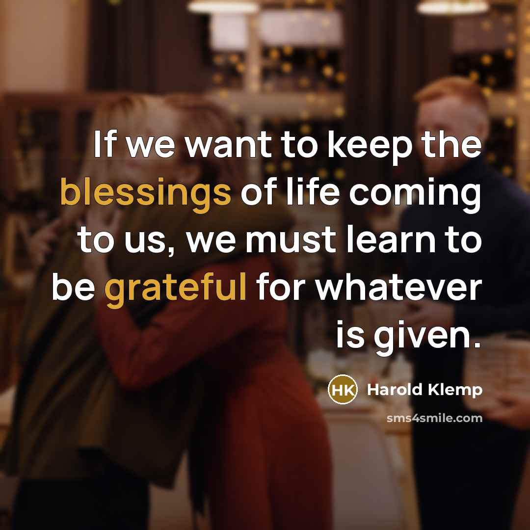 “If we want to keep the blessings of life coming…” quote by Harold Klemp