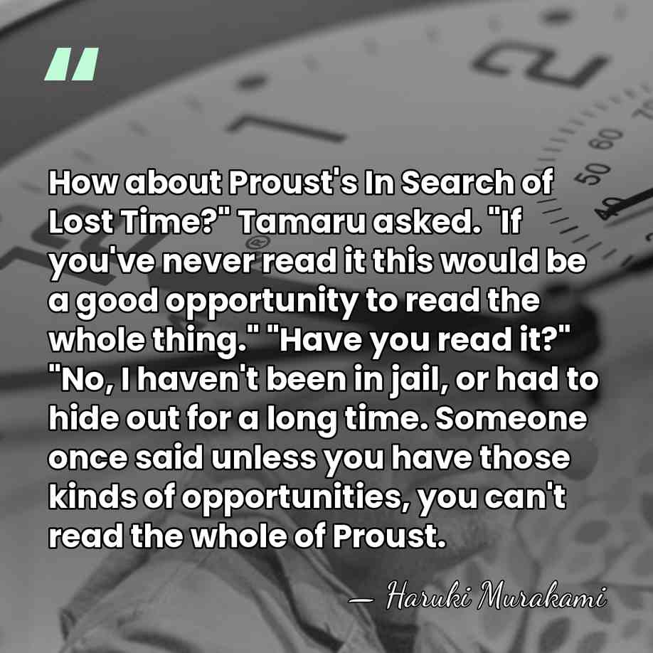 How about Proust's In Search of Lost Time?" Tamaru asked. "If you've&hellip; - Haruki Murakami