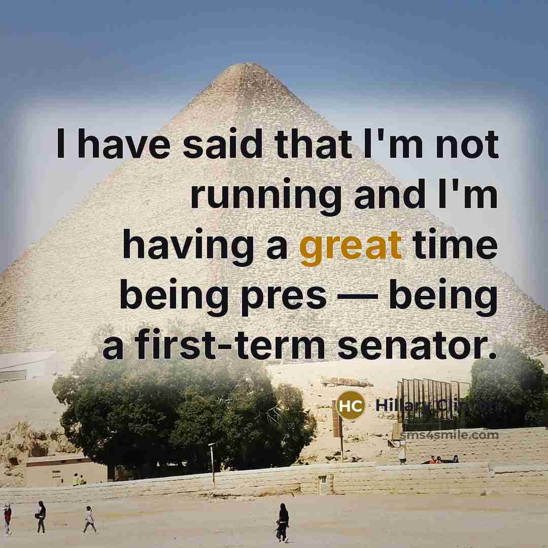 “I have said that I'm not running and I'm having…” quote by Hillary Clinton