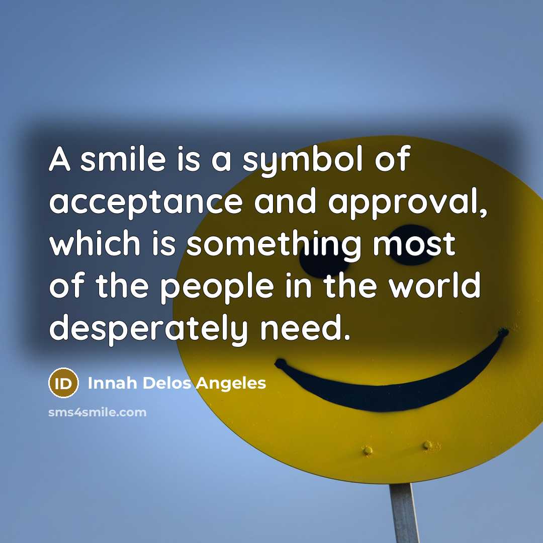 “A smile is a symbol of acceptance and approval, which…” quote by Innah Delos Angeles