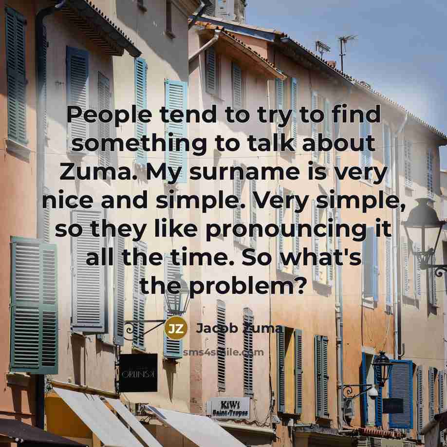 “People tend to try to find something to talk about…” quote by Jacob Zuma