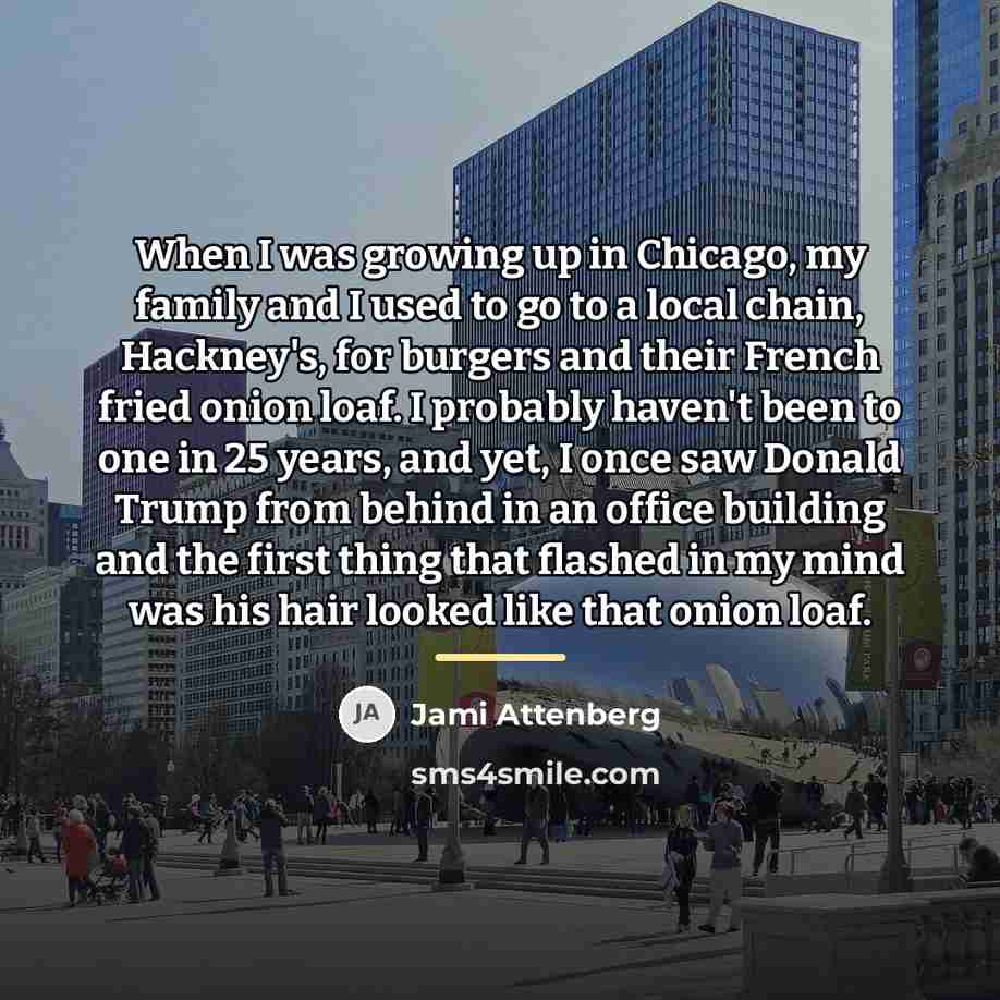 “When I was growing up in Chicago, my family and…” quote by Jami Attenberg
