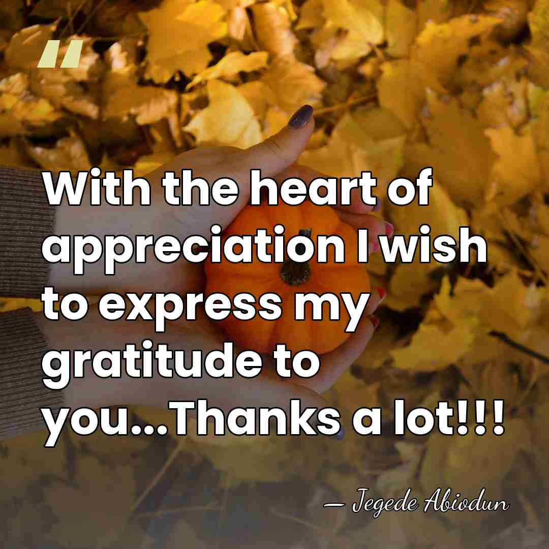 With the heart of appreciation I wish to express my gratitude to&hellip; - Jegede Abiodun