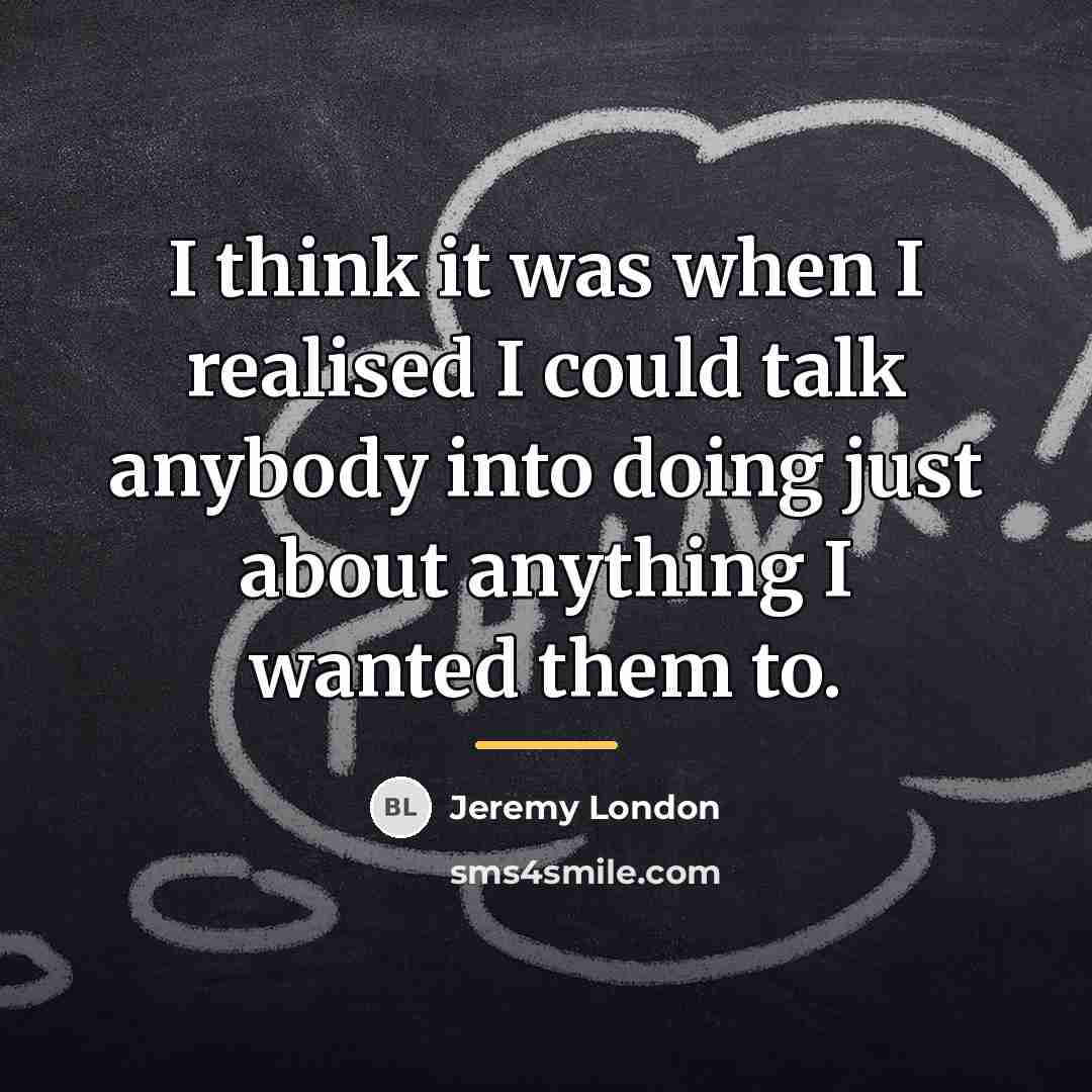 “I think it was when I realised I could talk…” quote by Jeremy London