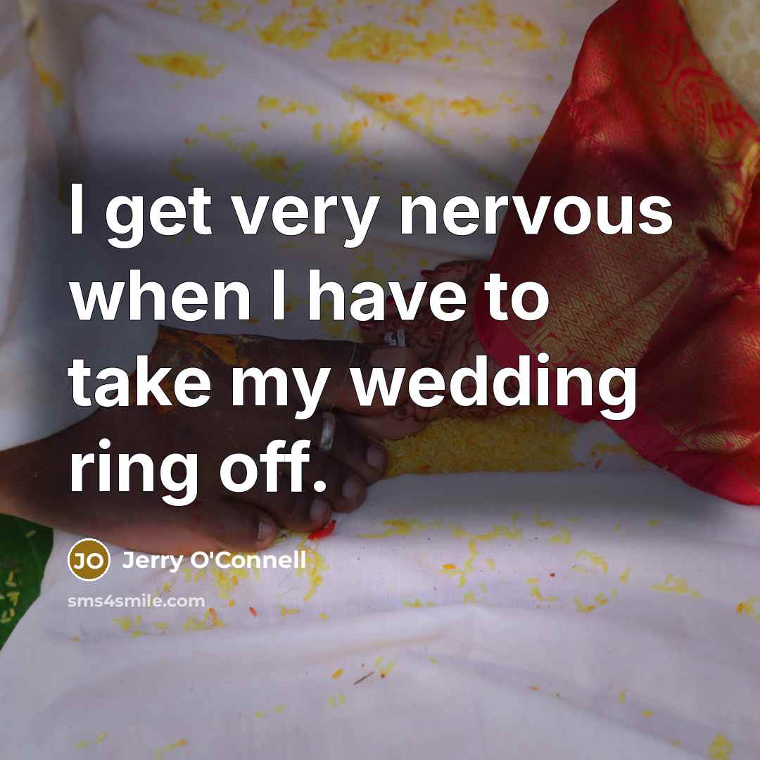 “I get very nervous when I have to take my…” quote by Jerry O'Connell