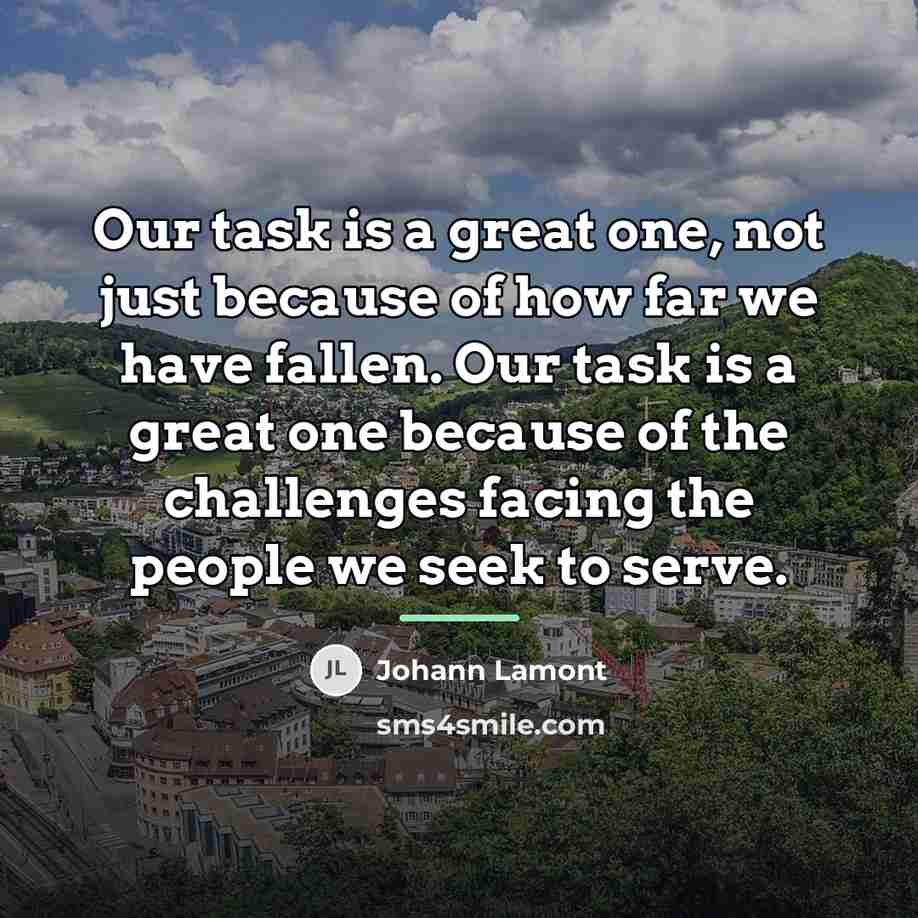 “Our task is a great one, not just because of…” quote by Johann Lamont
