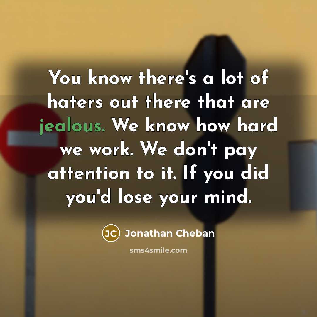 “You know there's a lot of haters out there that…” quote by Jonathan Cheban