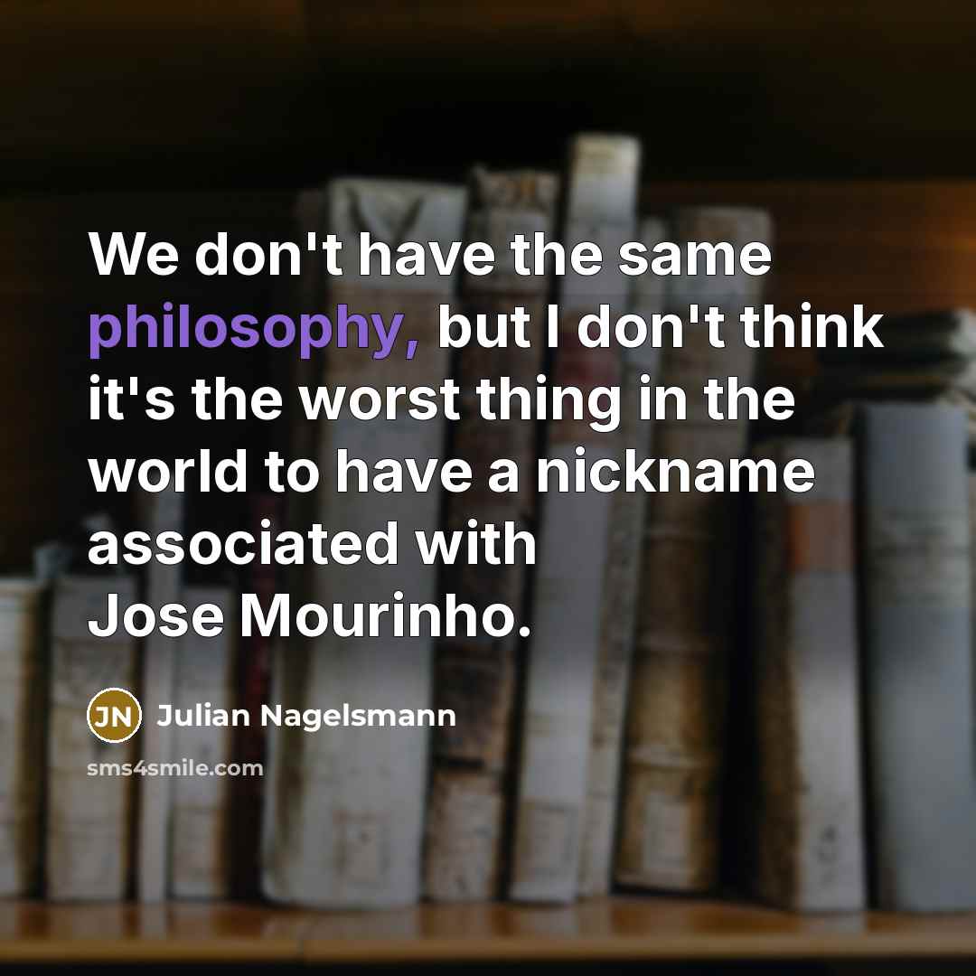 “We don't have the same philosophy, but I don't think…” quote by Julian Nagelsmann