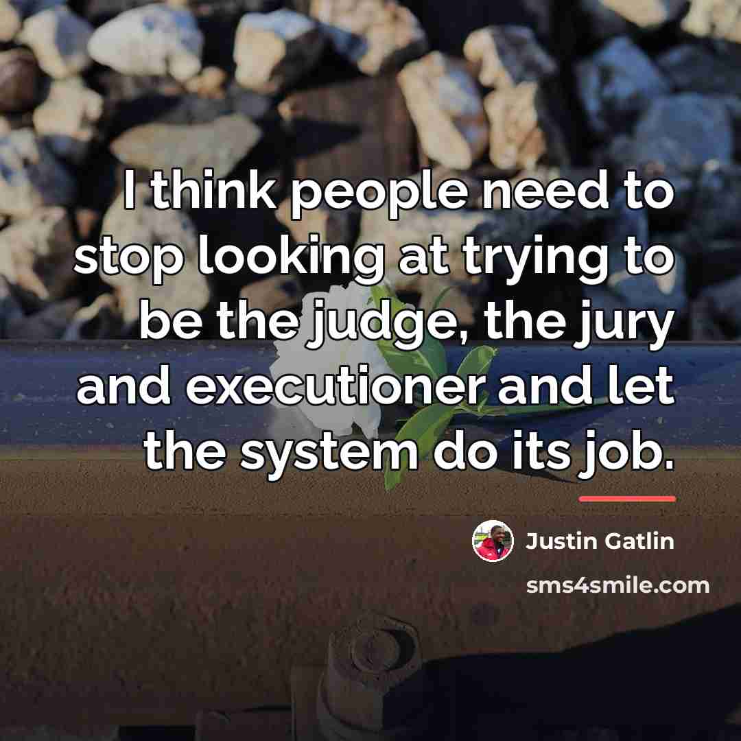 “I think people need to stop looking at trying to…” quote by Justin Gatlin