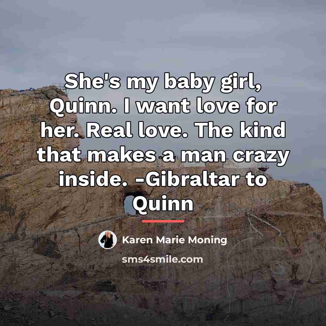 “She's my baby girl, Quinn. I want love for her.…” quote by Karen Marie Moning