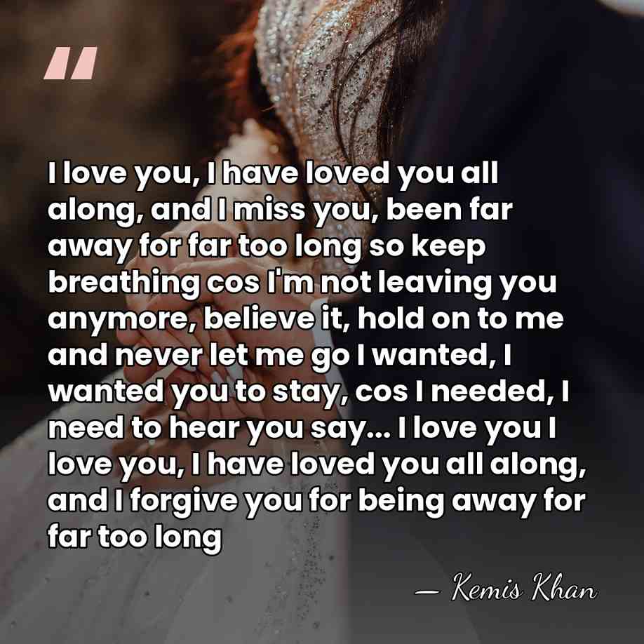 I love you, I have loved you all along, and I miss&hellip; - Kemis Khan