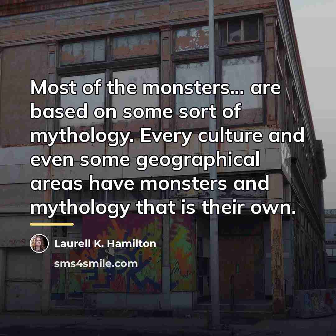 “Most of the monsters... are based on some sort of…” quote by Laurell K. Hamilton