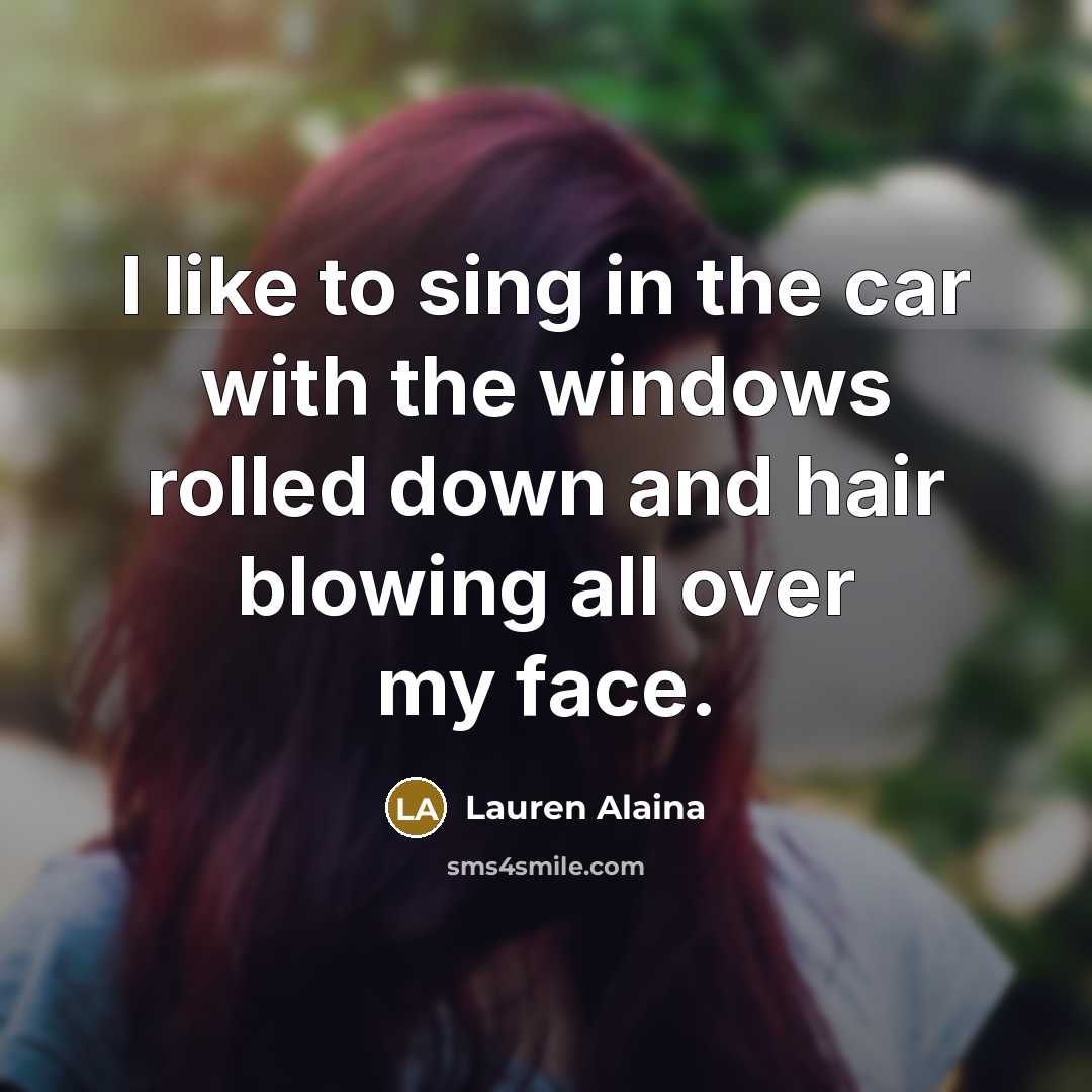 “I like to sing in the car with the windows…” quote by Lauren Alaina