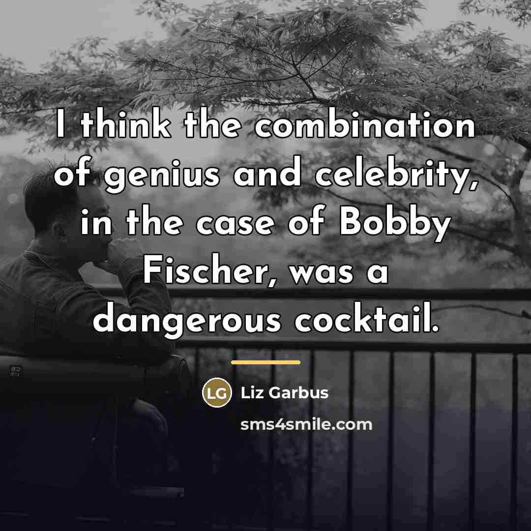“I think the combination of genius and celebrity, in the…” quote by Liz Garbus
