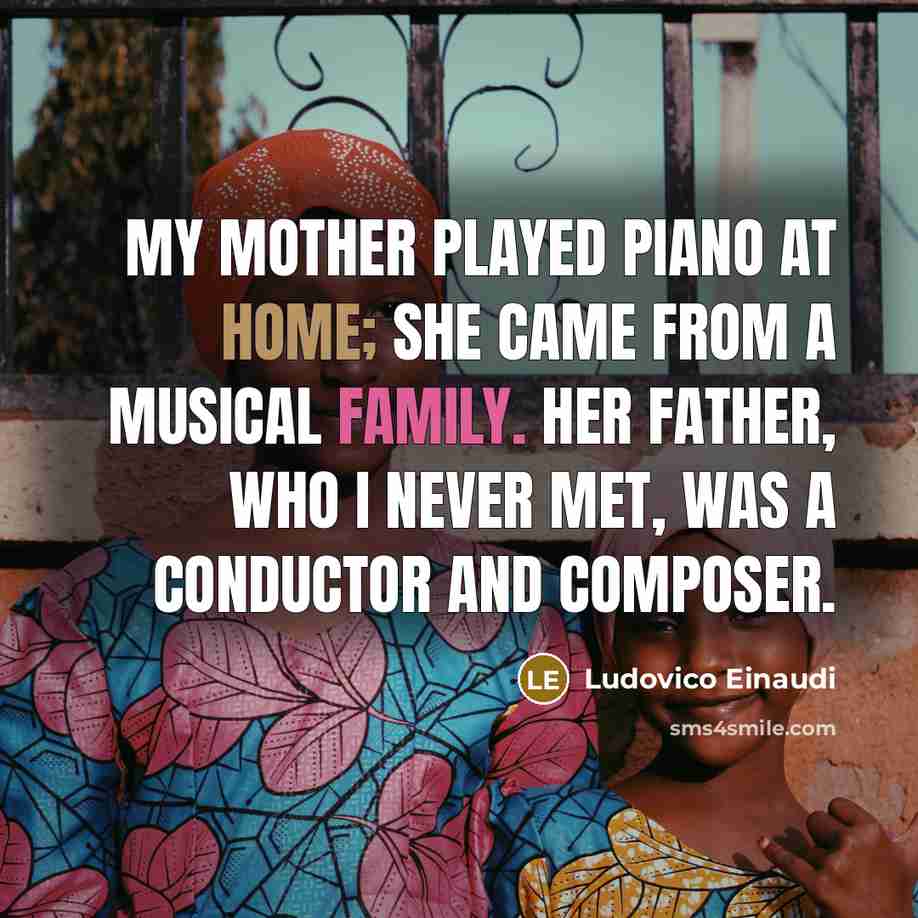 “My mother played piano at home; she came from a…” quote by Ludovico Einaudi
