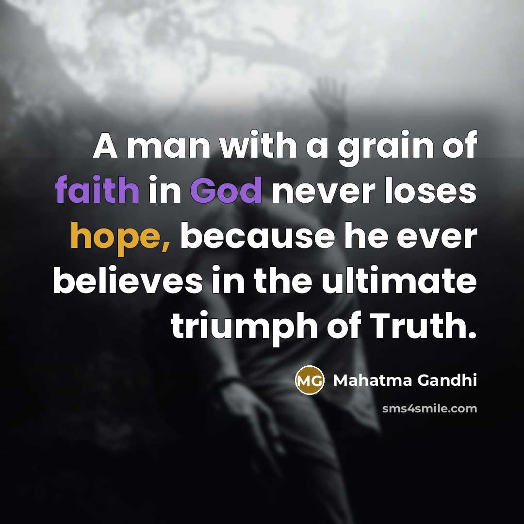 “A man with a grain of faith in God never…” quote by Mahatma Gandhi