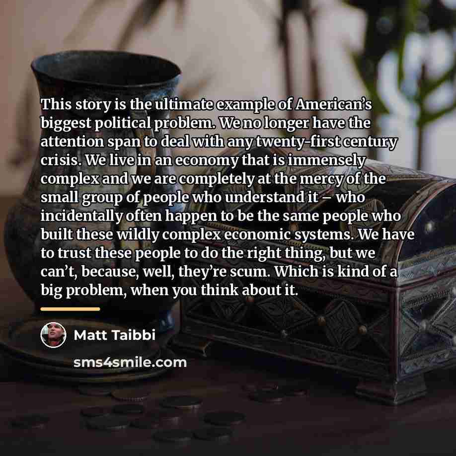“This story is the ultimate example of American’s biggest political…” quote by Matt Taibbi