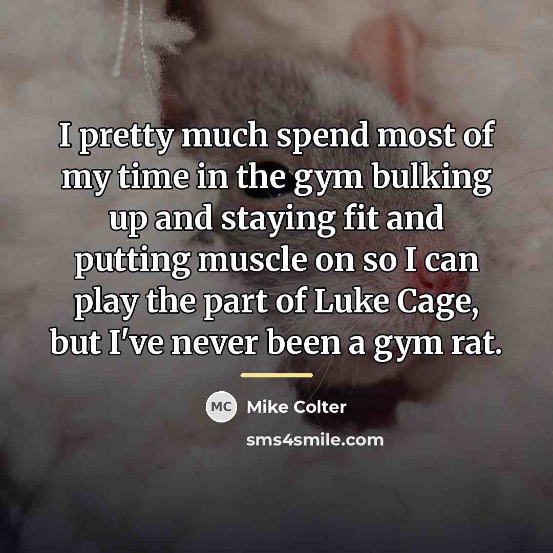 “I pretty much spend most of my time in the…” quote by Mike Colter