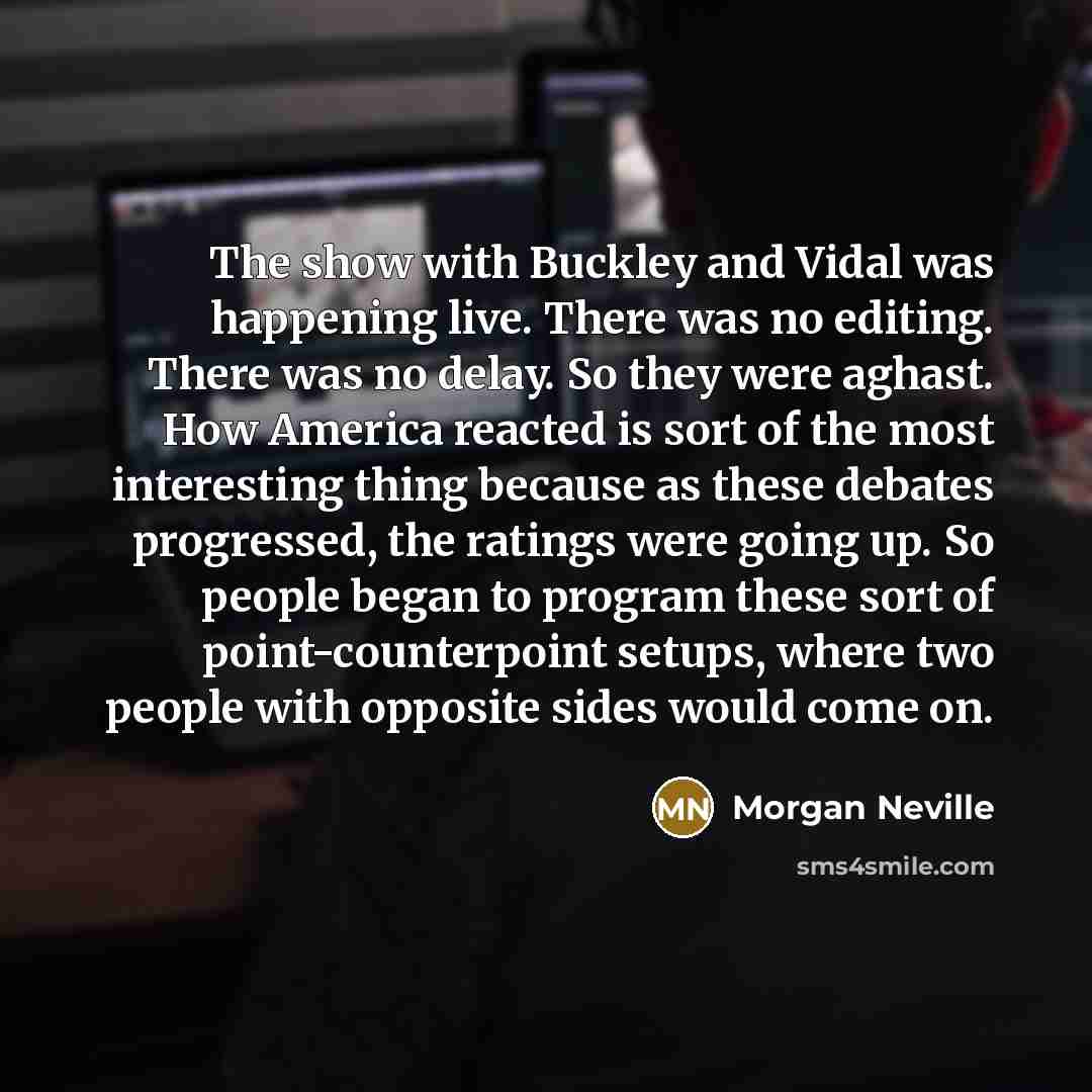 “The show with Buckley and Vidal was happening live. There…” quote by Morgan Neville