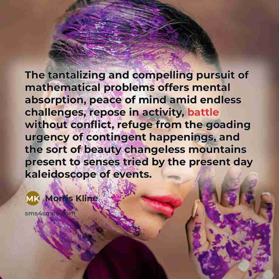 “The tantalizing and compelling pursuit of mathematical problems offers mental…” quote by Morris Kline