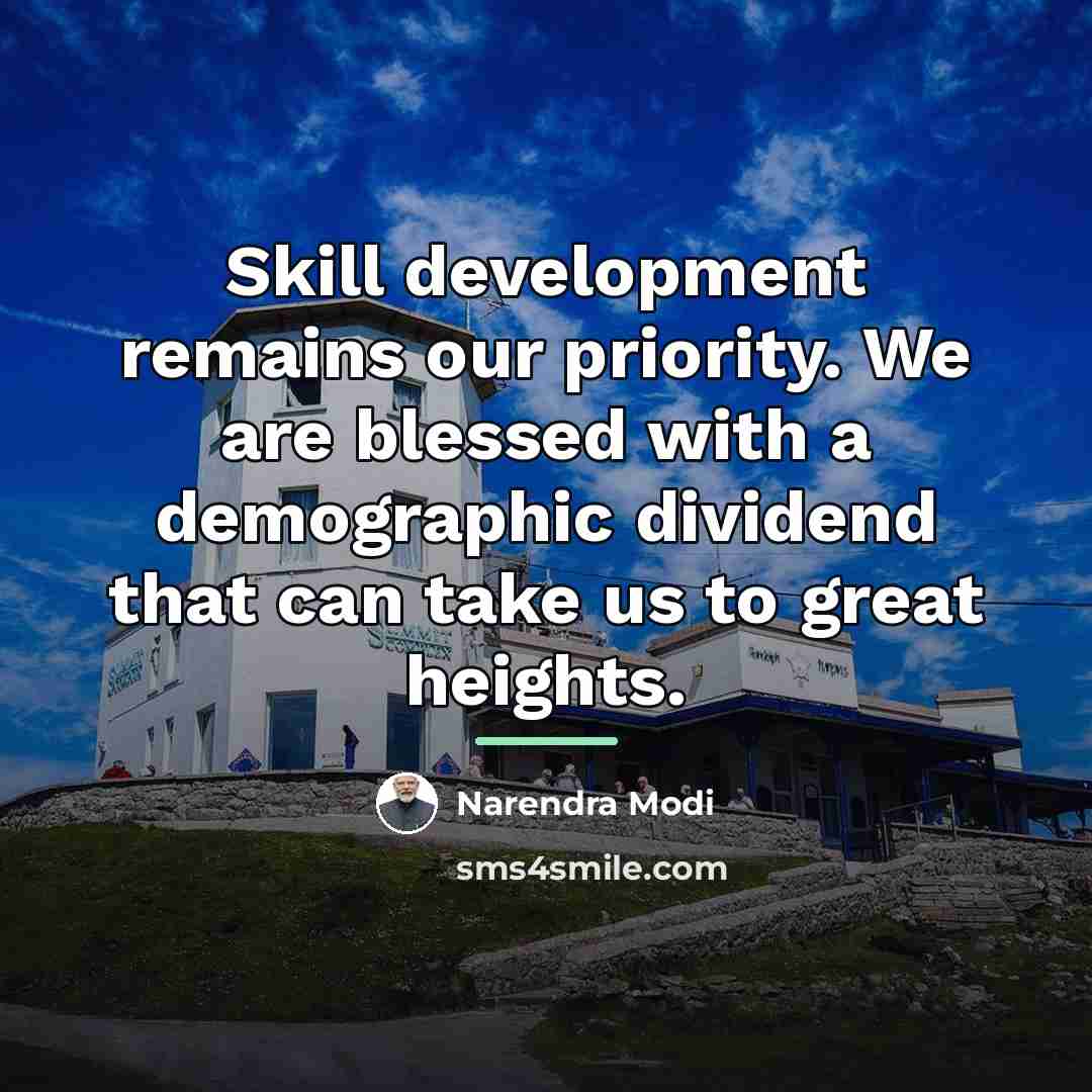 “Skill development remains our priority. We are blessed with a…” quote by Narendra Modi