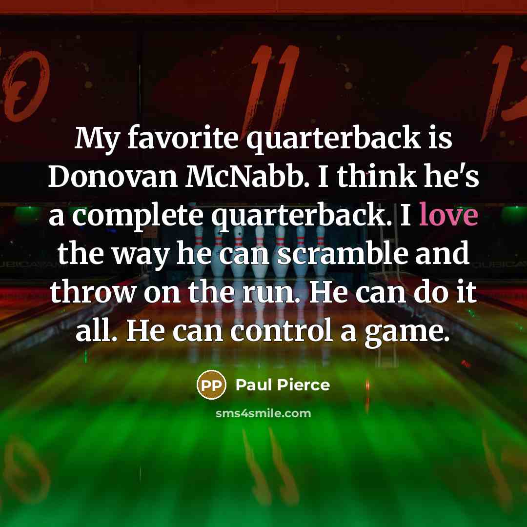 “My favorite quarterback is Donovan McNabb. I think he's a…” quote by Paul Pierce