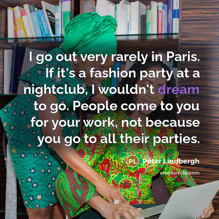 “I go out very rarely in Paris. If it's a…” quote by Peter Lindbergh