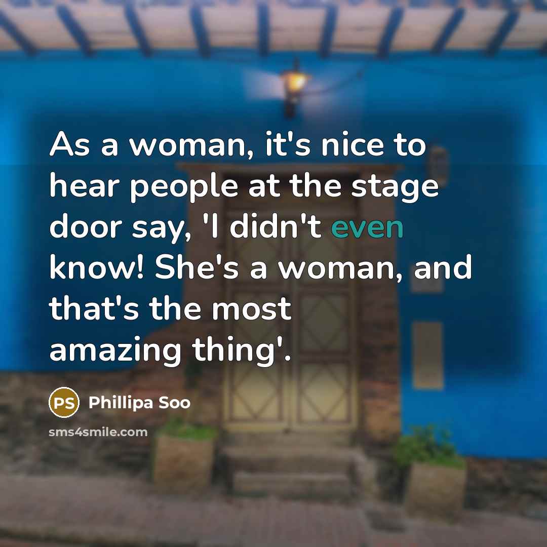 “As a woman, it's nice to hear people at the…” quote by Phillipa Soo