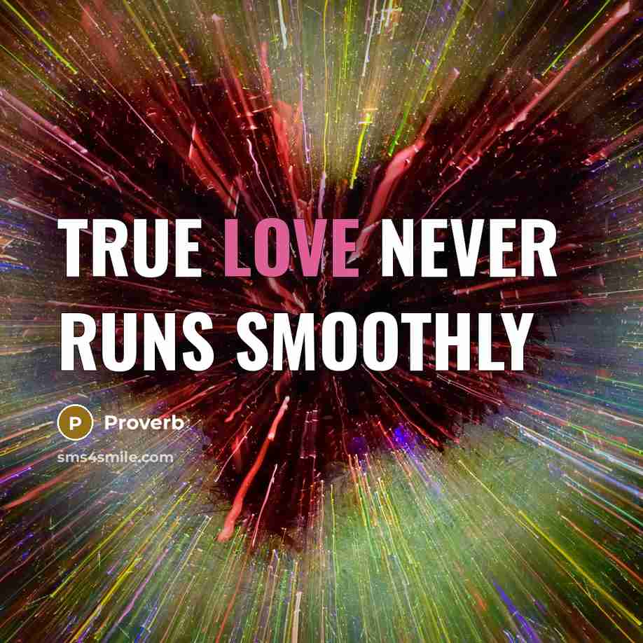 “True love never runs smoothly…” quote by Proverb
