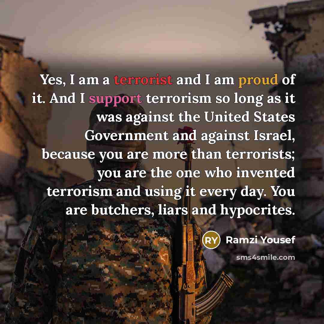 “Yes, I am a terrorist and I am proud of…” quote by Ramzi Yousef