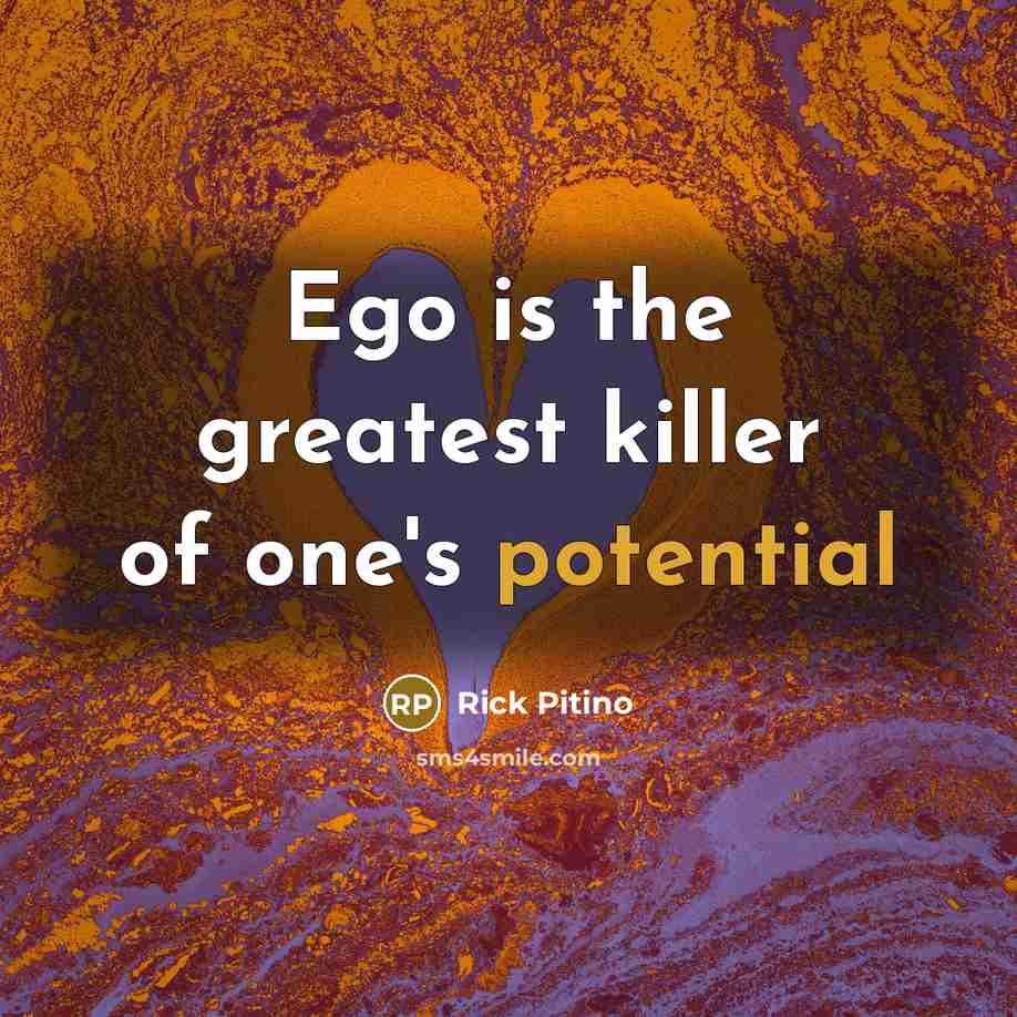 “Ego is the greatest killer of one's potential…” quote by Rick Pitino