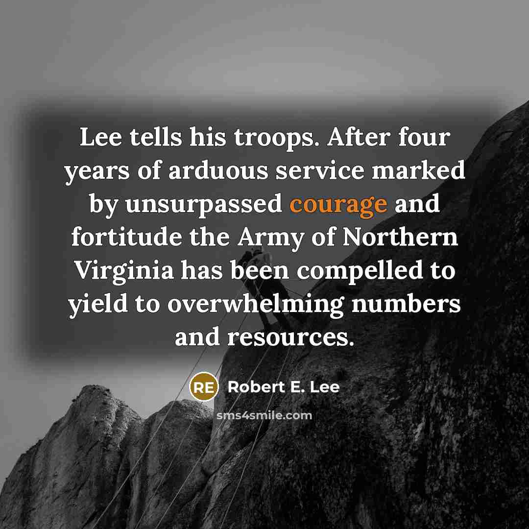 “Lee tells his troops. After four years of arduous service…” quote by Robert E. Lee