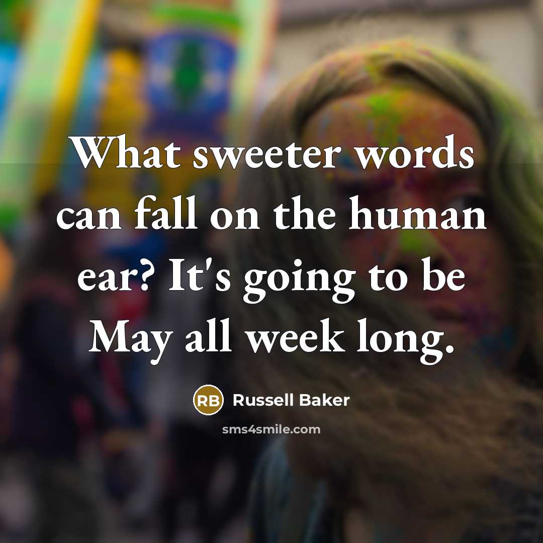 “What sweeter words can fall on the human ear? It's…” quote by Russell Baker