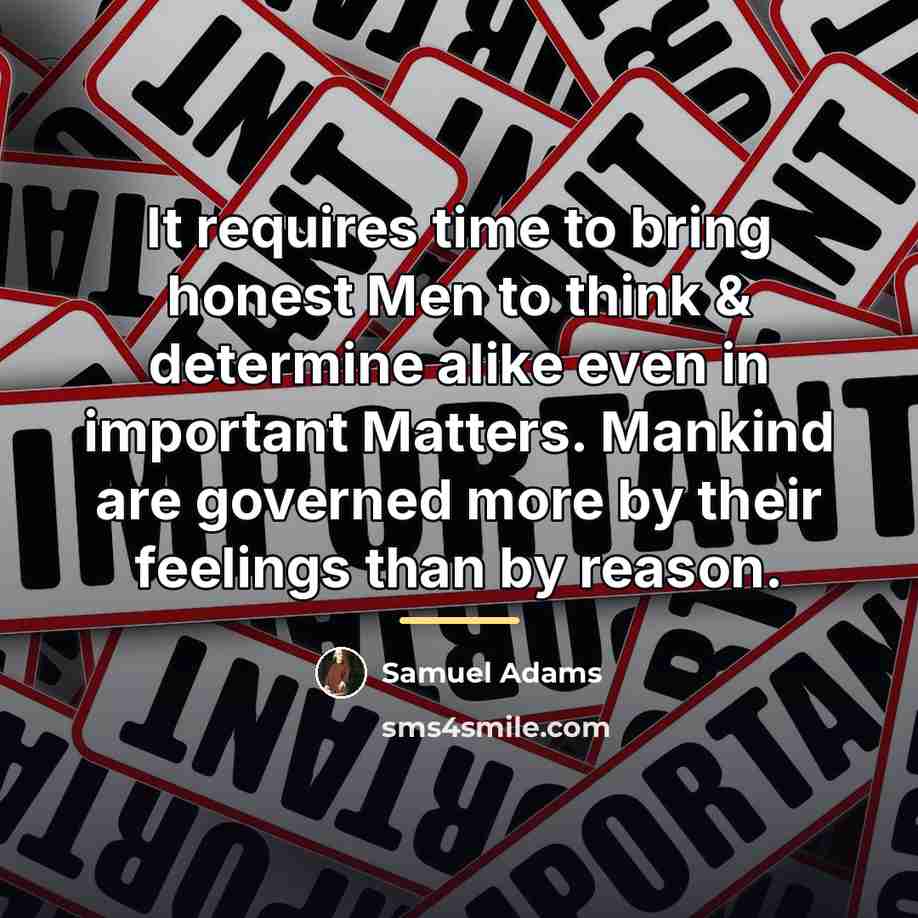“It requires time to bring honest Men to think &…” quote by Samuel Adams