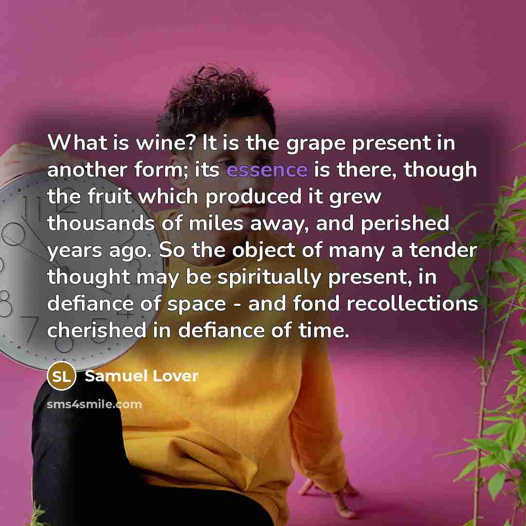 “What is wine? It is the grape present in another…” quote by Samuel Lover