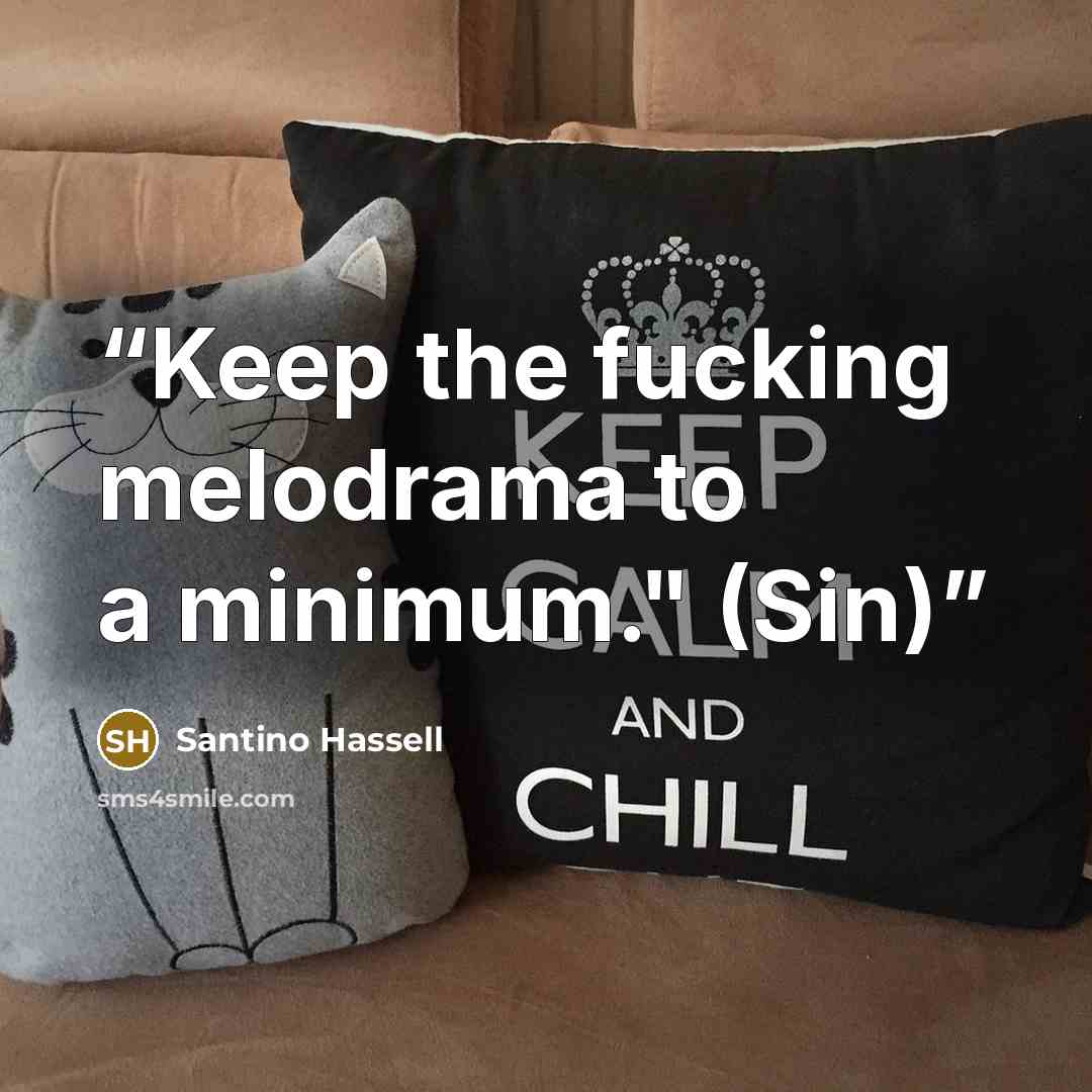 “Keep the fucking melodrama to a minimum." (Sin)” quote by Santino Hassell