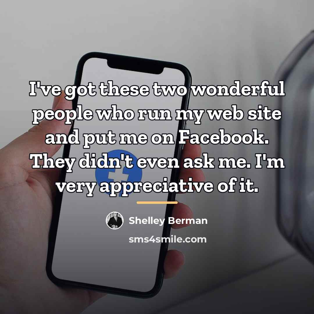 “I've got these two wonderful people who run my web…” quote by Shelley Berman