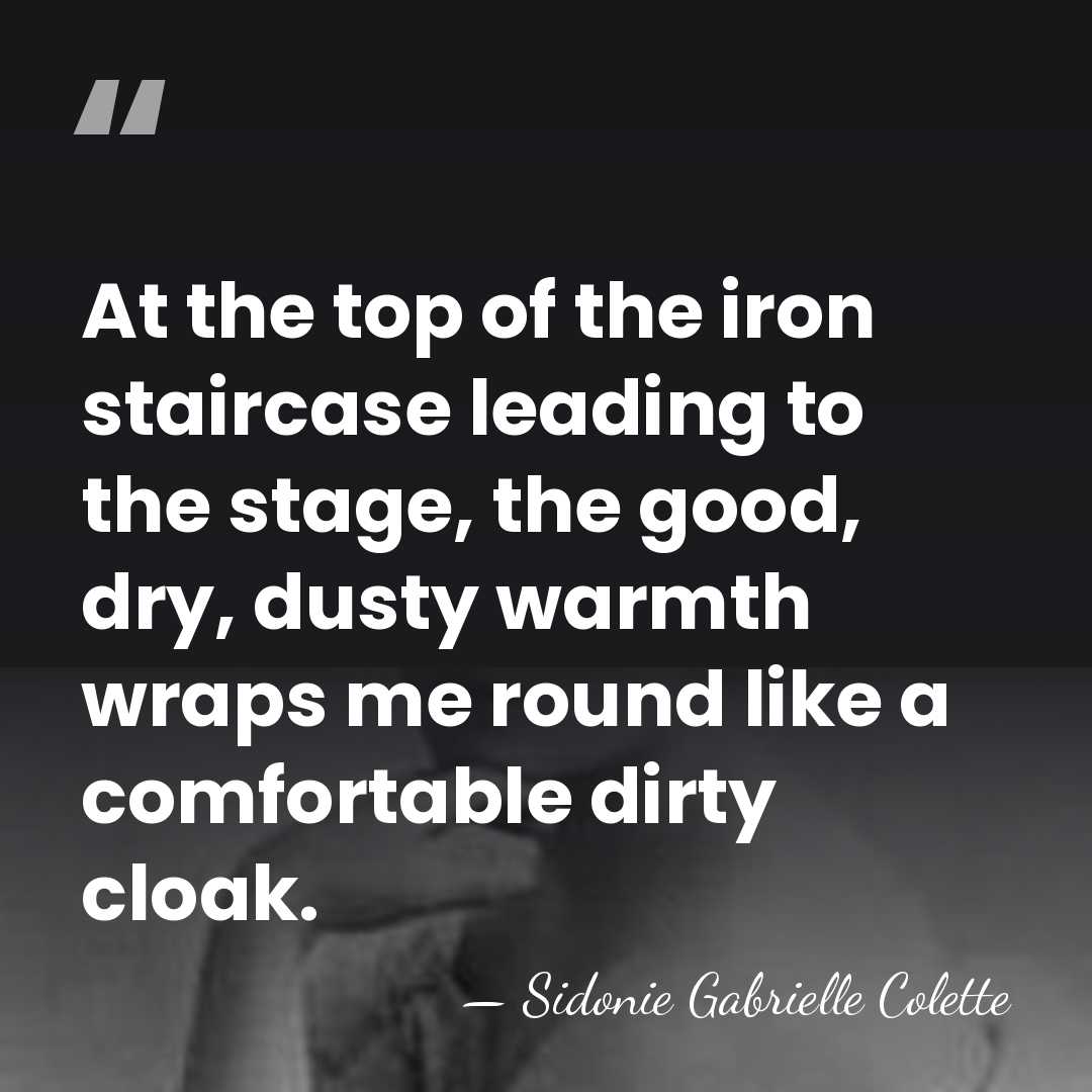 At the top of the iron staircase leading to the stage, the&hellip; - Sidonie Gabrielle Colette